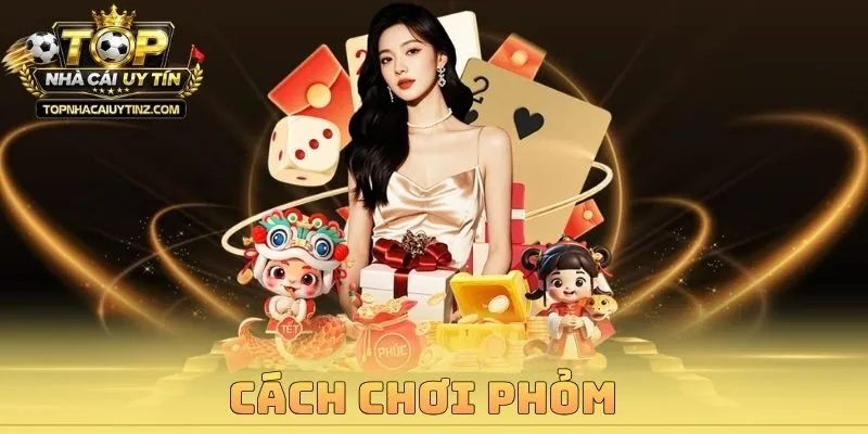 Cách Chơi Phỏm