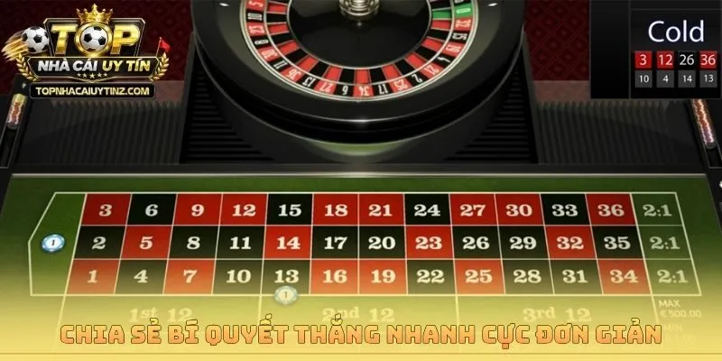 Chia sẻ bí quyết thắng nhanh cực đơn giản