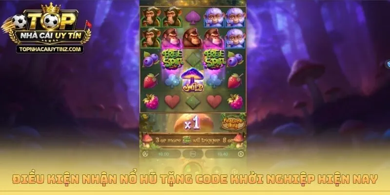 Điều kiện nhận nổ hũ tặng code khởi nghiệp hiện nay