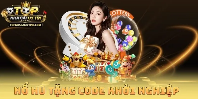 Nổ Hũ Tặng Code Khởi Nghiệp